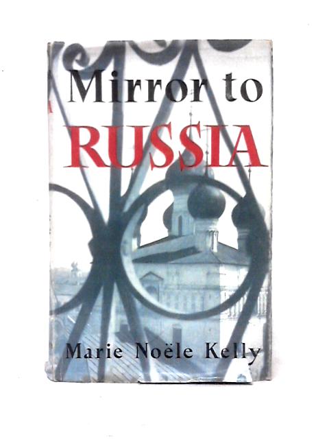Mirror to Russia By Marie Noele Kelly