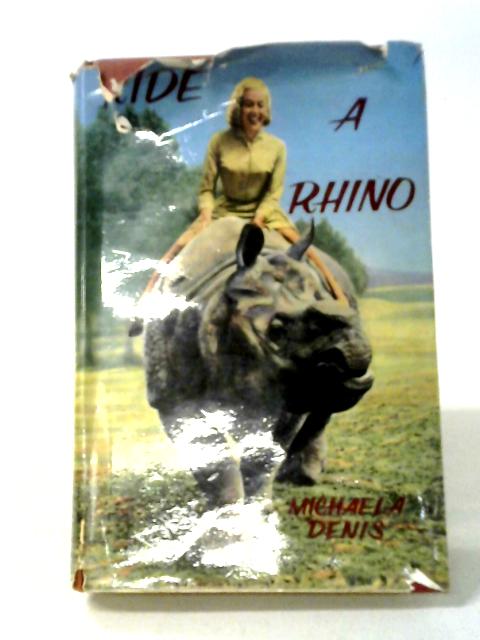 Ride a Rhino. By Michaela Denis
