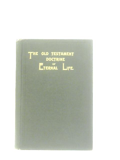 The Old Testament Doctrine of Eternal Life von C. C. Walker