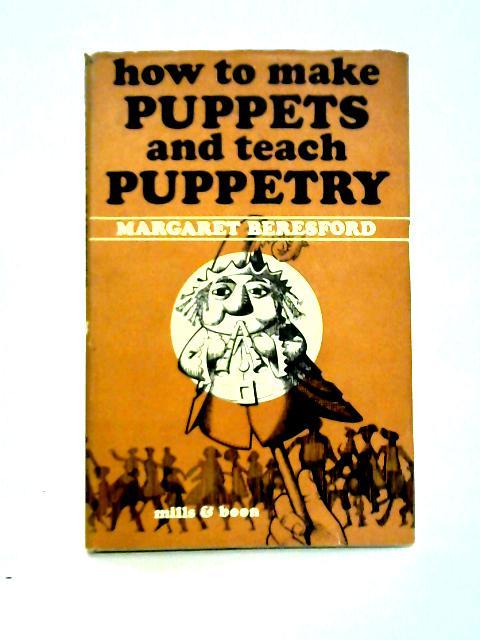 How to Make Puppets and Teach Puppetry By Margaret Beresford