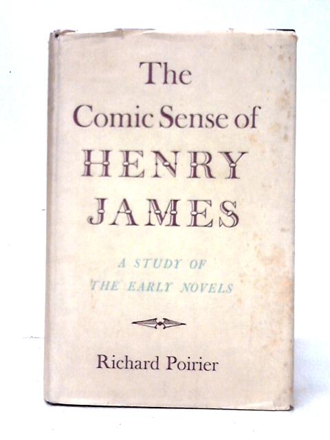 The Comic Sense Of Henry James: A Study Of The Early Novels von Richard Poirier