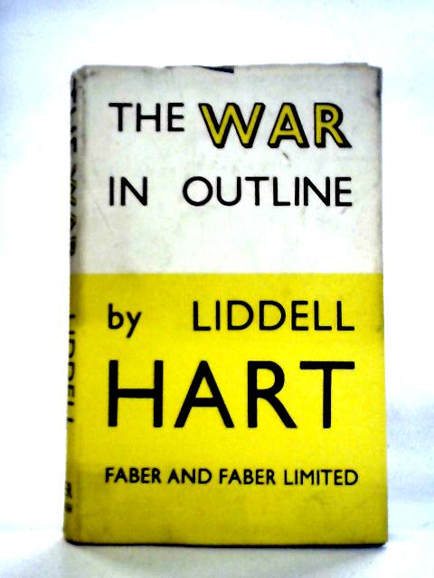 The War In Outline 1914 - 1918 von Liddell Hart