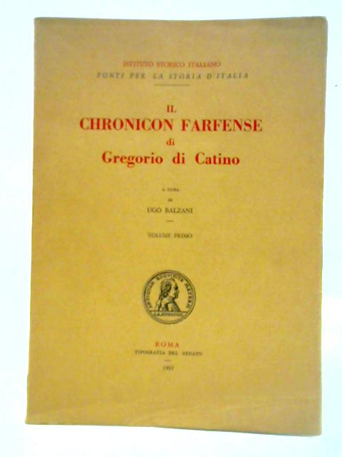 Il Chronicon Farfense Di Gregorio Di Catino Volume I von Ugo Balzani