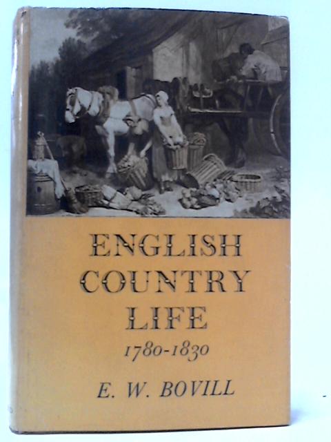 English Country Life 1780-1830 von E. W. Bovill