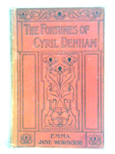The Fortunes of Cyril Denham By Emma Jane Worboise