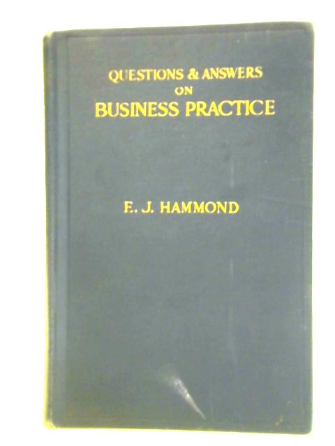 Questions & Answers on Business Practice By E. J. Hammond