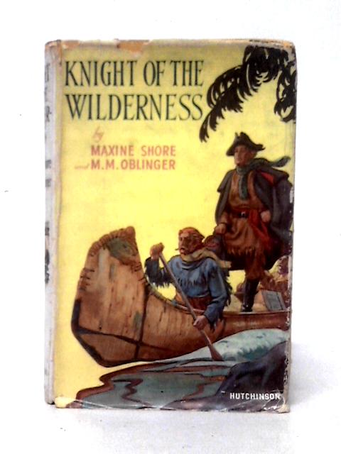 Knight of the Wilderness By Maxine Shore & M. M. Oblinger