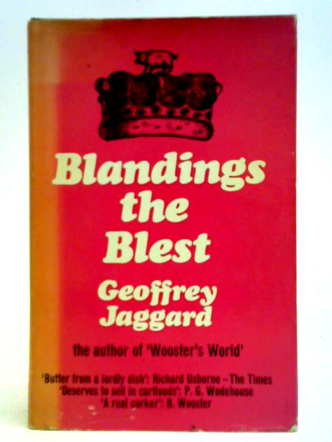 Blandings the Blest and the Blue Blood: A Companion to the Blandings Castle Saga of P.G. Wodehouse, with a Complete Wodehouse Peerage, Baronetage & Knightage By Geoffrey Jaggard