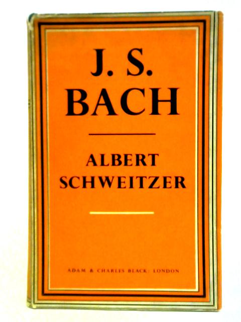 J.S.Bach, Vol. I By Albert Schweitzer