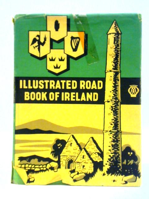 Illustrated Road Book Of Ireland: With Gazetter, Itineraries, Maps & Town Plans By Automobile Association