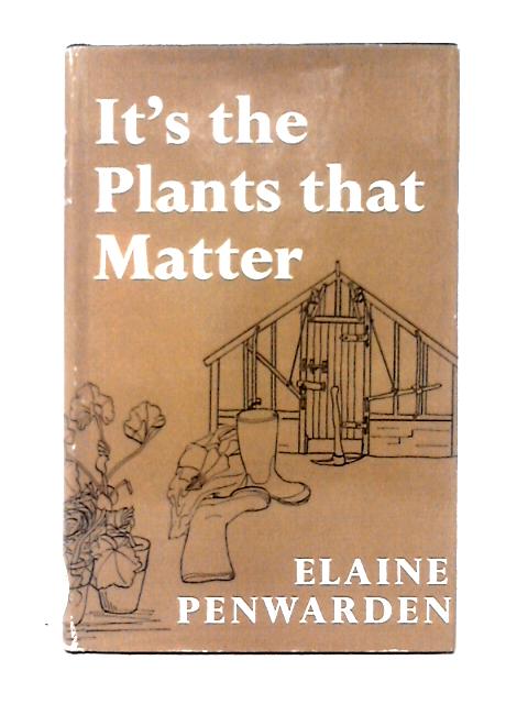 It's the Plants that Matter von Elaine Penwarden