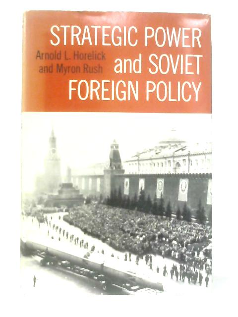 Strategic power and Soviet Foreign Policy von Arnold Lawrence Horelick