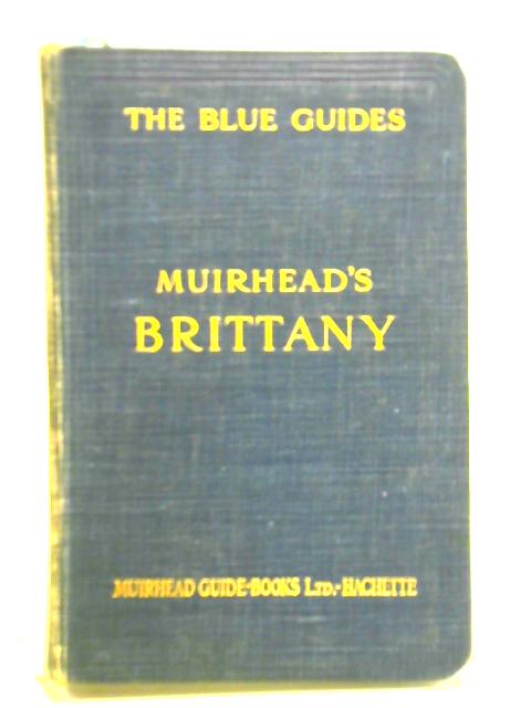 The Blue Guides; Brittany By Findlay Muirhead (ed.)