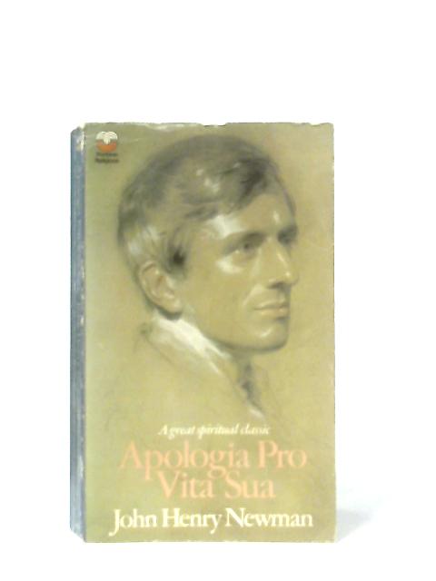 Apologia Pro Vita Sua By John Henry Newman