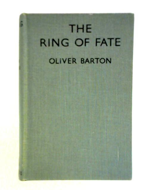 The Ring of Fate By Oliver Barton