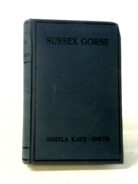 Sussex Gorse: The Story of a Fight By Sheila Kaye-Smith