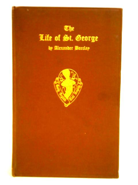 The Life of St. George By Alexander Barclay