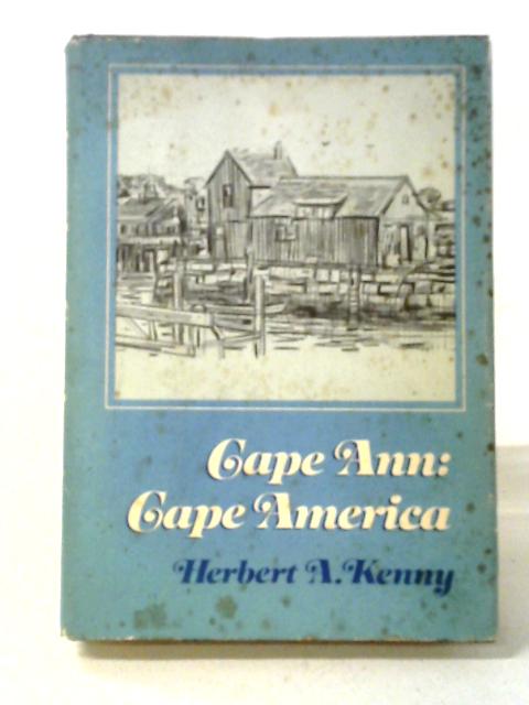 Cape Ann: Cape America von Herbert A. Kenny