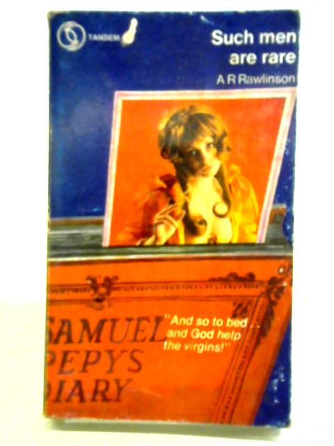 Such Men Are Rare: Tales From The Diary Of Samuel Pepys von Arthur R. Rawlinson