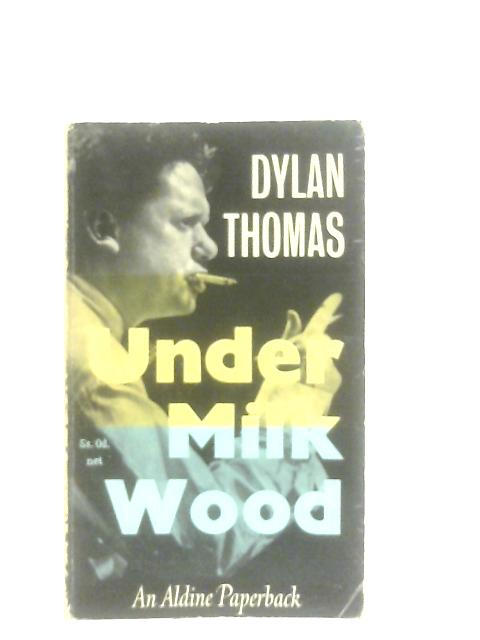 Under Milk Wood By Dylan Thomas