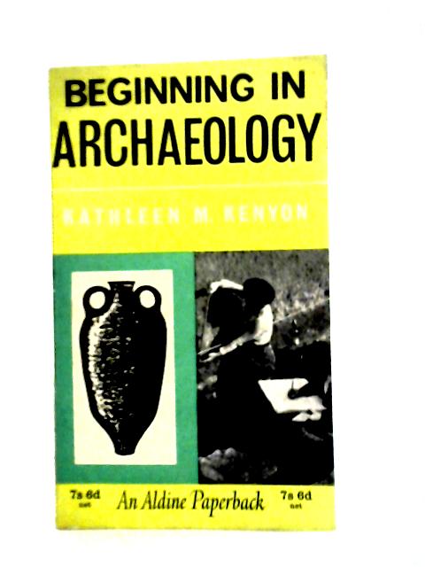 Beginning In Archaeology By Kathleen M Kenyon