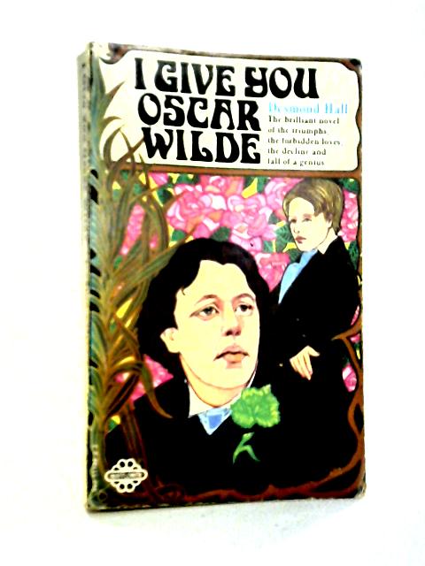 I Give You Oscar Wilde By Desmond Hall