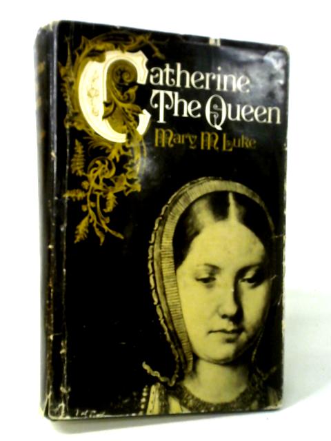 Catherine the Queen von Mary M. Luke