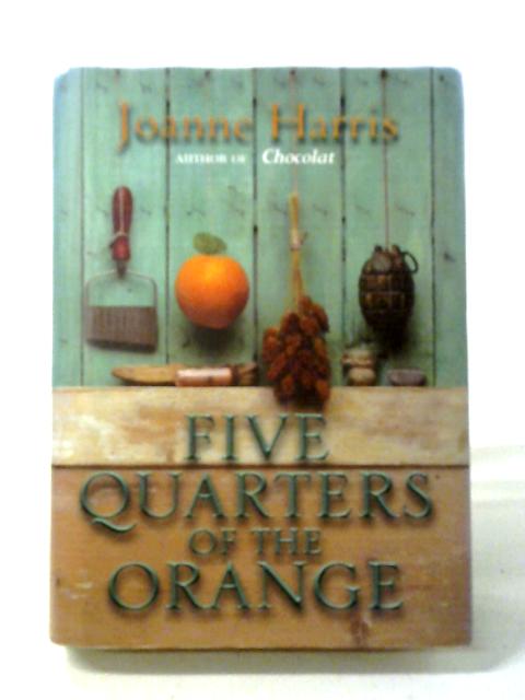 Five Quarters Of The Orange By Joanne Harris