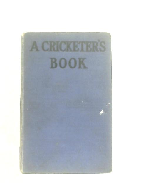 A Cricketer's Book By Neville Cardus