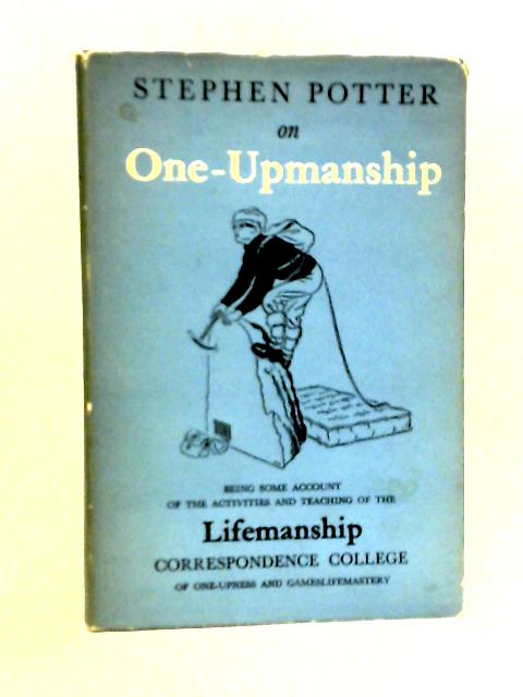 One-Upmanship... von Stephen Potter