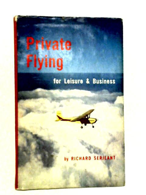 Private Flying For Leisure And Business By Richard Serjeant