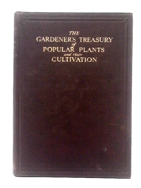 The Gardener's Treasury of Popular Plants and Their Cultivation By A. J. Macself (ed)