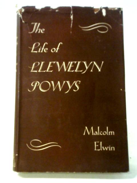 The Life of Llewelyn Powys. By Malcolm Elwin