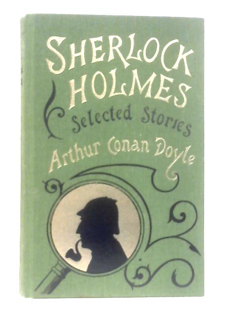 Sherlock Holmes Selected Stories von Arthur Conan Doyle