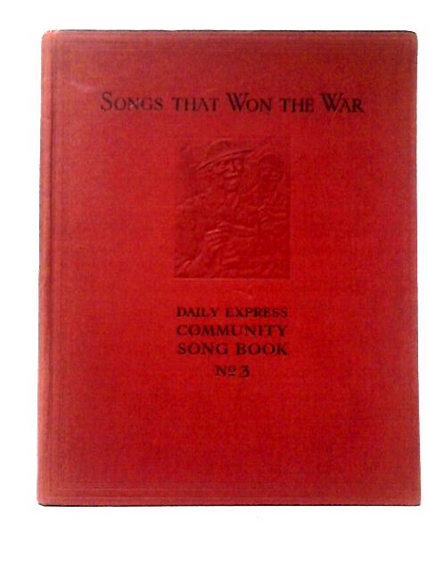 Songs That Won The War. "Daily Express" Community Song Book. No 3. By Various