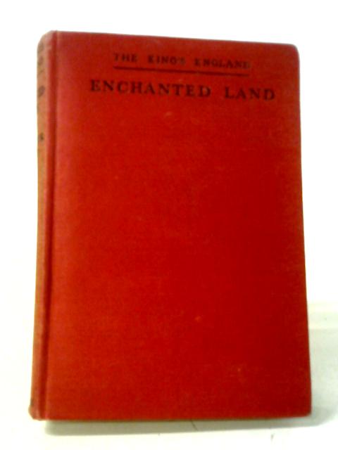 Enchanted Land: Half-A-Million Miles In The King's England By Arthur Mee