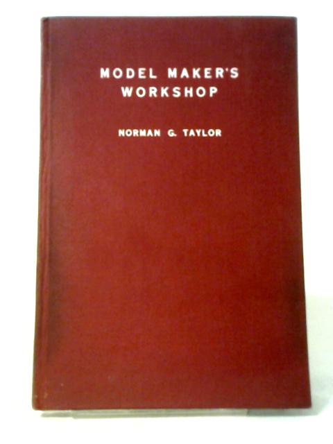 Model Maker's Workshop By Edward W. Hobbs  Norman G Taylor