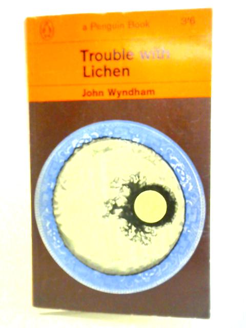 Trouble with Lichen By John Wyndham