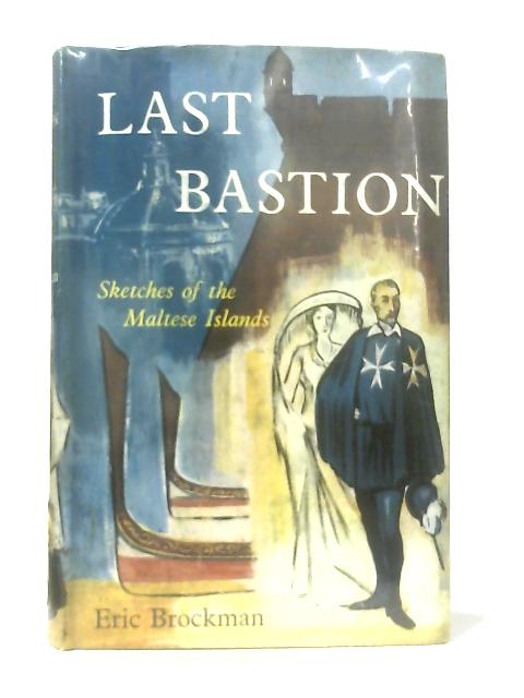 Last Bastion: Sketches of the Maltese Islands By Eric Brockman