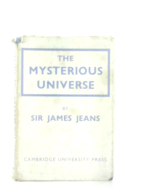 The Mysterious Universe By J. Jeans