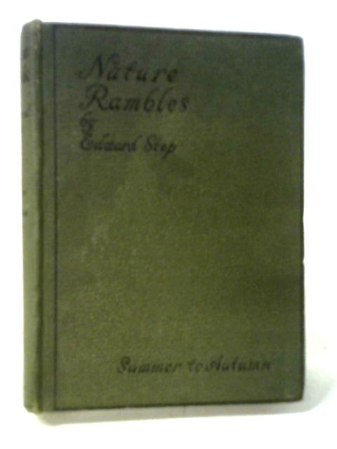 Nature Rambles. An Introduction To Country-Lore. Summer To Autumn By Edward Step