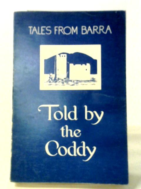 Tales From Barra: Told By The Coddy By John MacPherson, Compton Mackenzie