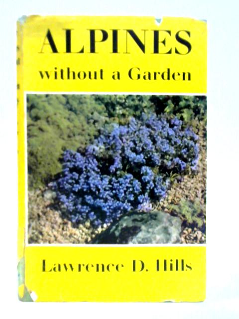 Alpines Without a Garden von Lawrence D. Hills