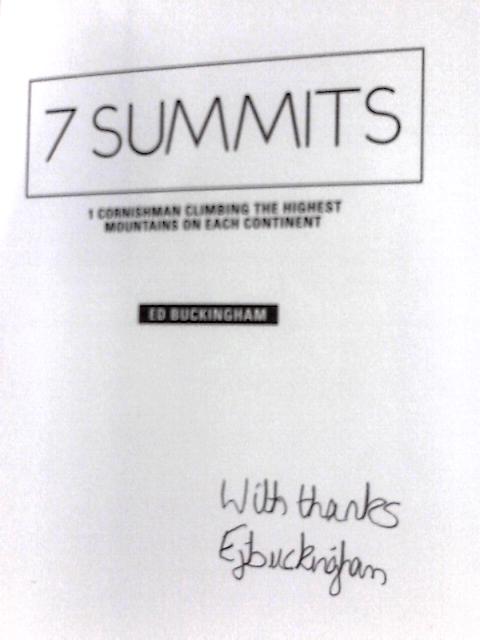 7 Summits: 1 Cornishman Climbing the Highest Mountains on Each Continent By Edward Buckingham