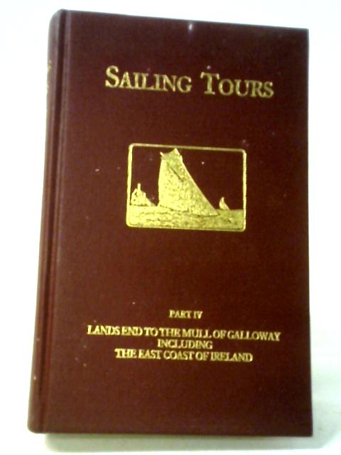 Sailing Tours: Yachtsman's Guide to the Cruising Waters of the English and Adjacent Coasts ; Part IV : The Irish Sea and The Bristol Channel Including the Western Coasts of England and Wales .... von Frank Cowper