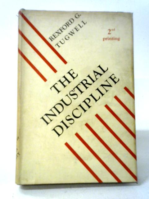 Industrial Discipline and the Governmental Arts By Rexford G Tugwell