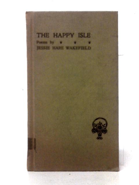 The Happy Isle By Jessie Hare Wakefield