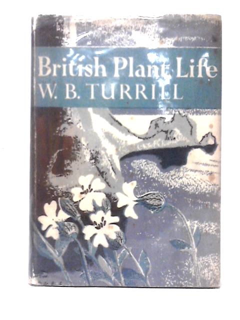 British Plant Life. [The New Naturalist] By W. B. Turrill