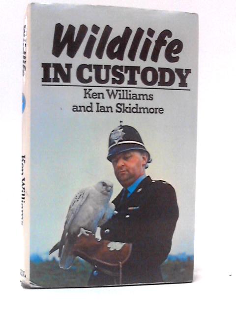 Wild Life in Custody By Ken Williams and Ian Skidmore