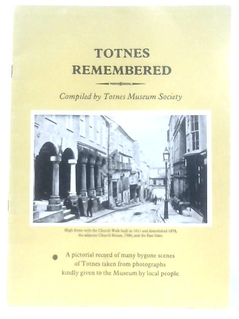 Totnes Remembered By Totnes Museum Society